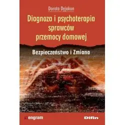 DIAGNOZA I PSYCHOTERAPIA SPRAWCÓW PRZEMOCY DOMOWEJ