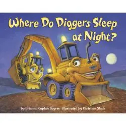 WHERE DO DIGGERS SLEEP AT NIGHT?