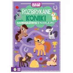 ROZBRYKANE KONIKI. ŁAMIGŁÓWKI I NAKLEJKI