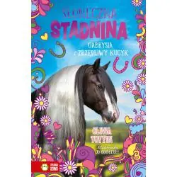 GABRYSIA I ZRZĘDLIWY KUCYK. SŁONECZNA STADNINA