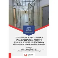 ODDZIAŁYWANIA WOBEC SKAZANYCH NA KARĘ POZBAWIENIA WOLNOŚCI W POLSKIM SYSTEMIE PENITENCJARNYM
