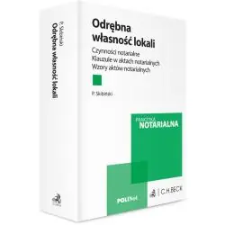 ODRĘBNA WŁASNOŚĆ LOKALI. CZYNNOŚCI NOTARIALNE. KLAUZULE W AKTACH NOTARIALNYCH. WZORY AKTÓW NOTARIALNYCH