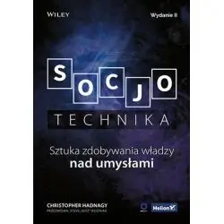 SOCJOTECHNIKA. SZTUKA ZDOBYWANIA WŁADZY NAD UMYSŁAMI