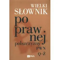 WILEKI SŁOWNIK POPRAWNEJ POLSZCZYZNY