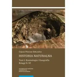 HISTORIA NATURALNA TOM 1 KOSMOLOGIA I GEOGRAFIA KSIĘGA II-VI