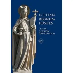 ECCLESIA REGNUM FONTES STUDIA Z DZIEJÓW ŚREDNIOWIECZA