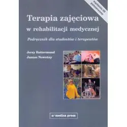 TERAPIA ZAJĘCIOWA W REHABILITACJI MEDYCZNEJ. PODRĘCZNIK DLA STUDENTÓW I TERAPEUTÓW