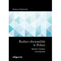 BUDŻET OBYWATELSKI W POLSCE. MODEL I LOKALNE ROZWIĄZANIA