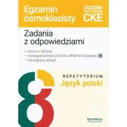 EGZAMIN ÓSMOKLASISTY JĘZYK POLSKI REPETYTORIUM ZADANIA Z ODPOWIEDZIAMI