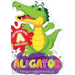 ALIGATOR. ZWIERZAKOWE ABECADŁO. KOLORUJĘ, NAKLEJAM, UCZĘ SIĘ