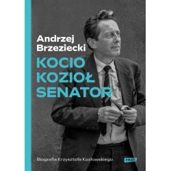 KOCIO KOZIOŁ SENATOR. BIOGRAFIA KRZYSZTOFA KOZŁOWSKIEGO