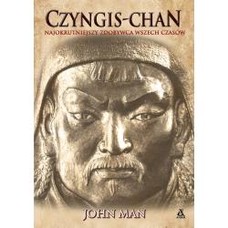 CZYNGIS-CHAN. ŻYCIE, ŚMIERĆ I ZMARTWYCHWSTANIE