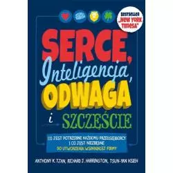 SERCE INTELIGENCJA ODWAGA I SZCZĘŚCIE Harrington Richard J., Tsun-Yan Hsieh, Anthony K. Tjan - MT Biznes