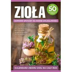 ZIOŁA. DOMOWE SPOSOBY NA RÓŻNE DOLEGLIWOŚCI
