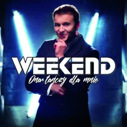 WEEKEND ONA TAŃCZY DLA MNIE CD