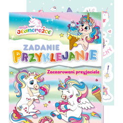 MOJE JEDNOROŻCE. ZACZAROWANI PRZYJACIELE. ZADANIE PRZYKLEJANIE