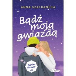 BĄDŹ MOJĄ GWIAZDĄ. BESTIES FOREVER 1