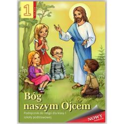RELIGIA BÓG NASZYM OJCEM. PODRĘCZNIK DLA KLASY 1 SZKOŁY PODSTAWOWEJ