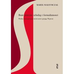 BUNT PRZECIW WŁADZY I FORMALIZMOWI. PRÓBA INTERPRETACJI TWÓRCZOŚCI GRUPY WPROST