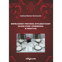 WSPÓŁCZESNY PROTOKÓŁ DYPLOMATYCZNY SAVOIRVIVRE I CEREMONIAŁ W PRAKTYCE