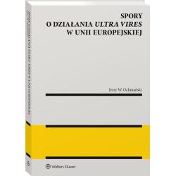 SPORY O DZIAŁANIA ULTRA VIRES W UNII EUROPEJSKIEJ