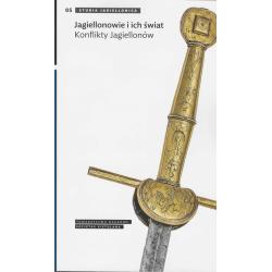 JAGIELLONOWIE I ICH ŚWIAT. KONFLIKTY JAGIELLONÓW
