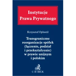 TRANSGRANICZNE REORGANIZACJE SPÓŁEK (ŁĄCZENIE, PODZIAŁ I PRZEKSZTAŁCENIE) W PRAWIE UNIJNYM I POLSKIM
