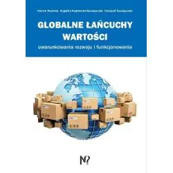 GLOBALNE ŁAŃCUCHY WARTOŚCI UWARUNKOWANIA ROZWOJU I FUNKCJONOWANIA