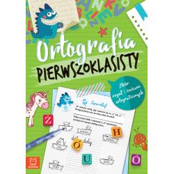ORTOGRAFIA PIERWSZOKLASISTY. ZBIÓR REGUŁ I ĆWICZEŃ ORTOGRAFICZNYCH