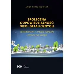 SPOŁECZNA ODPOWIEDZIALNOŚĆ SIECI DETALICZNYCH. DETERMINANTY, ZAKRES DZIAŁAŃ I WPŁYW NA WYNIKI