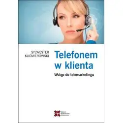 TELEFONEM W KLIENTA WSTĘP DO TELEMARKETINGU
