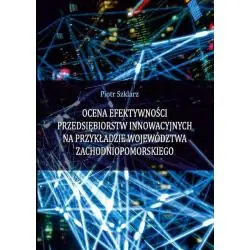 OCENA EFEKTYWNOŚCI PRZEDSIĘBIORSTW INNOWACYJNYCH NA PRZYKŁADZIE WOJEWÓDZTWA ZACHODNIOPOMORSKIEGO