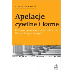 APELACJE CYWILNE I KARNE. KOMENTARZ PRAKTYCZNY Z ORZECZNICTWEM. WZORY PISM PROCESOWYCH