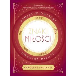 ZNAKI MIŁOŚCI. SPÓJRZ W GWIAZDY, ODNAJDŹ MIŁOŚĆ