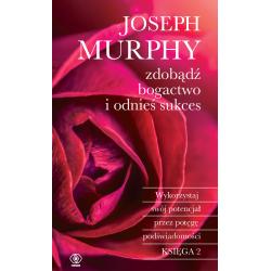 ZDOBĄDŹ BOGACTWO I ODNIEŚ SUKCES. WYKORZYSTAJ SWÓJ POTENCJAŁ PRZEZ POTĘGĘ PODŚWIADOMOŚCI