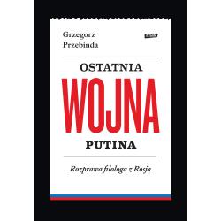 OSTATNIA WOJNA PUTINA. ROZPRAWA FILOLOGA Z ROSJĄ
