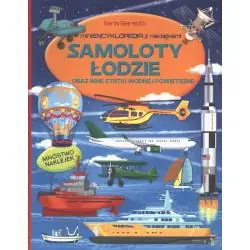 SAMOLOTY ŁODZIE ORAZ INNE STATKI WODNE I POWIETRZNE. MINI ENCYKLOPEDIA Z NAKLEJKAMI