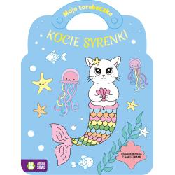 KOCIE SYRENKI. MOJA TOREBECZKA. KOLOROWANKA Z NAKLEJKAMI