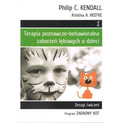 TERAPIA POZNAWCZO-BEHAWIORALNA ZABURZEŃ LĘKOWYCH U DZIECI PROGRAM ZARADNY KOT. ZESZYT ĆWICZEŃ