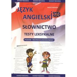 JĘZYK ANGIELSKI: SŁOWNICTWO, TESTY LEKSYKALNE. POZIOM ŚREDNIOZAAWANSOWANY