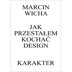 JAK PRZESTAŁEM KOCHAĆ DESIGN