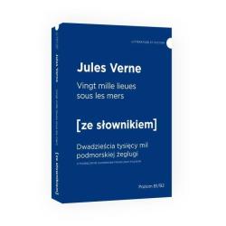 VINGT MILLE LIEUES SOUS LES MERS. DWADZIEŚCIA TYSIĘCY MIL PODMORSKIEJ ŻEGLUGI Z PODRĘCZNYM SŁOWNIKIEM