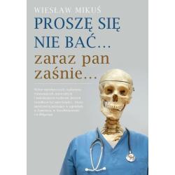 PROSZĘ SIĘ NIE BAĆ... ZARAZ PAN ZAŚNIE...