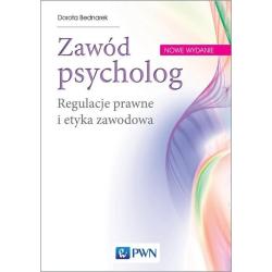 ZAWÓD PSYCHOLOG. REGULACJE PRAWNE I ETYKA ZAWODOWA