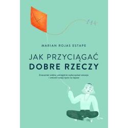 JAK PRZYCIĄGAĆ DOBRE RZECZY