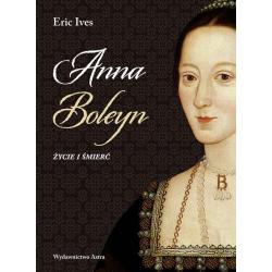 ANNA BOLEYN ŻYCIE I ŚMIERĆ