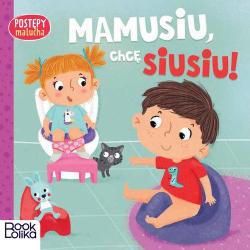 MAMUSIU CHCĘ SIUSIU! POSTĘPY MALUCHA