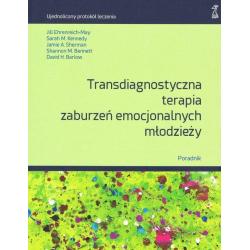 TRANSDIAGNOSTYCZNA TERAPIA ZABURZEŃ EMOCJONALNYCH MŁODZIEŻY. PORADNIK
