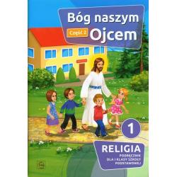 BÓG NASZYM OJCEM CZĘŚĆ 2 RELIGIA 1 PODRĘCZNIK