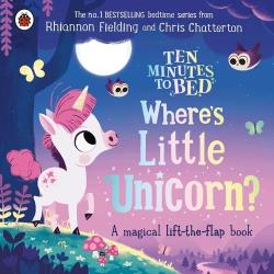 TEN MINUTES TO BED: WHERE'S LITTLE UNICORN?